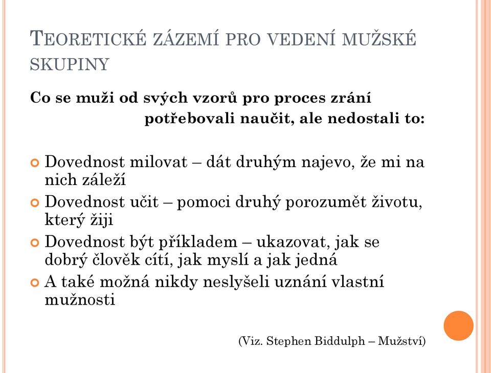 pomoci druhý porozumět životu, který žiji Dovednost být příkladem ukazovat, jak se dobrý člověk cítí,