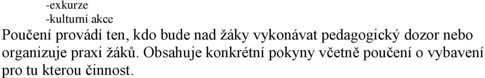 organizuje praxi žáků.