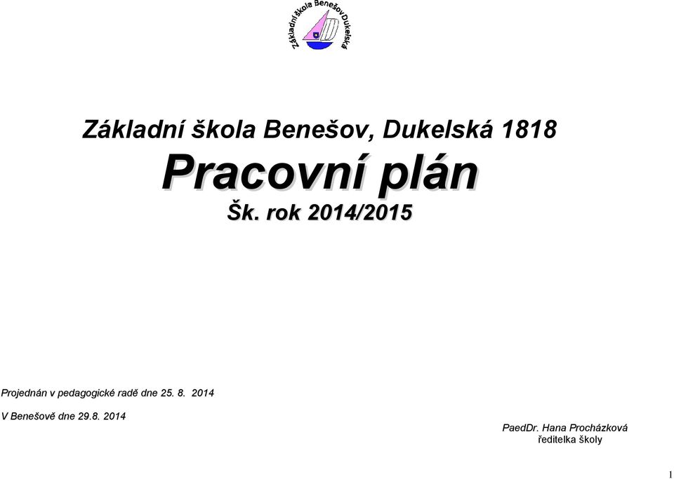 rok 2014/2015 Projednán v pedagogické radě