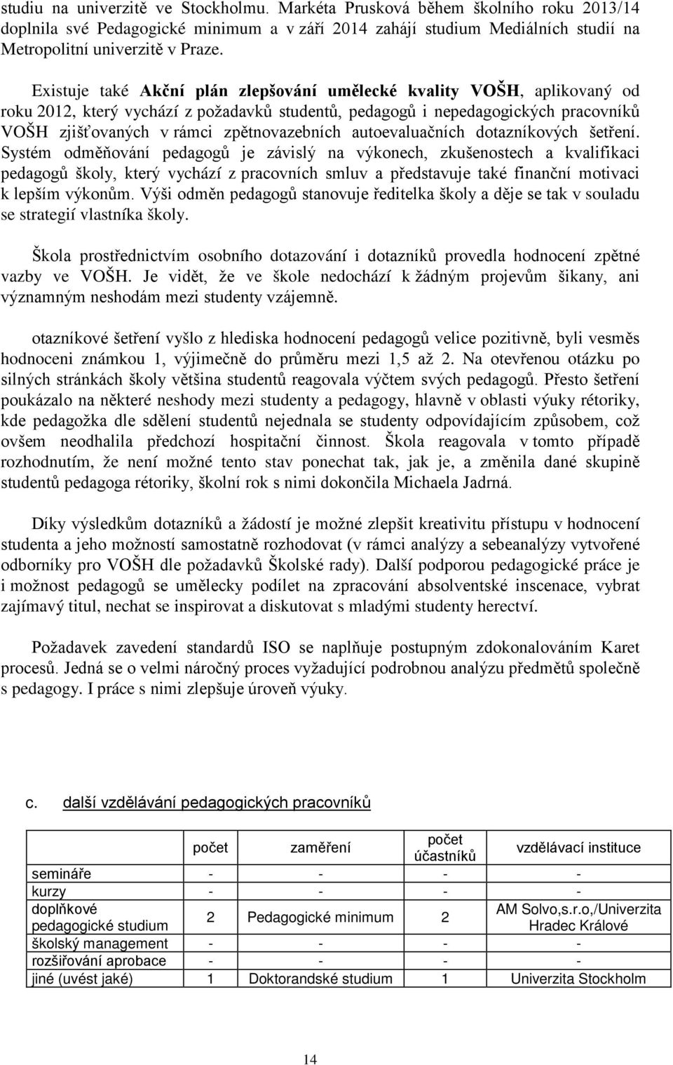 autoevaluačních dotazníkových šetření.