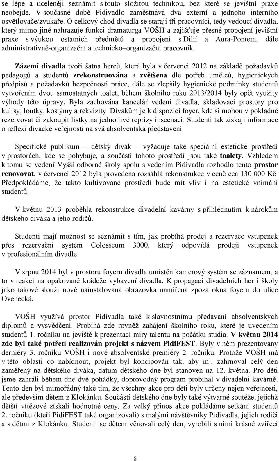 propojení s Dilií a Aura-Pontem, dále administrativně-organizační a technicko organizační pracovník.