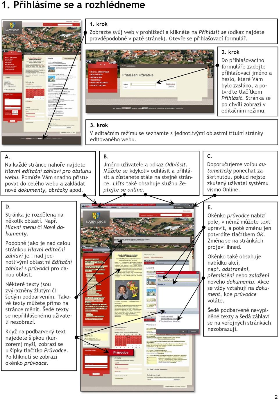 V editačním režimu se seznamte s jednotlivými oblastmi titulní stránky editovaného webu. A. Na každé stránce nahoře najdete Hlavní editační záhlaví pro obsluhu webu.