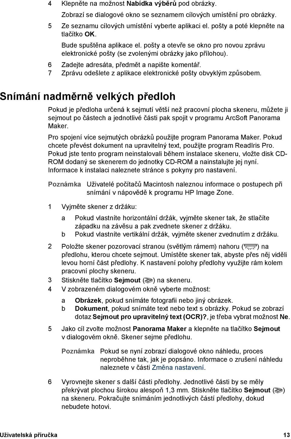 6 Zadejte adresáta, předmět a napište komentář. 7 Zprávu odešlete z aplikace elektronické pošty obvyklým způsobem.