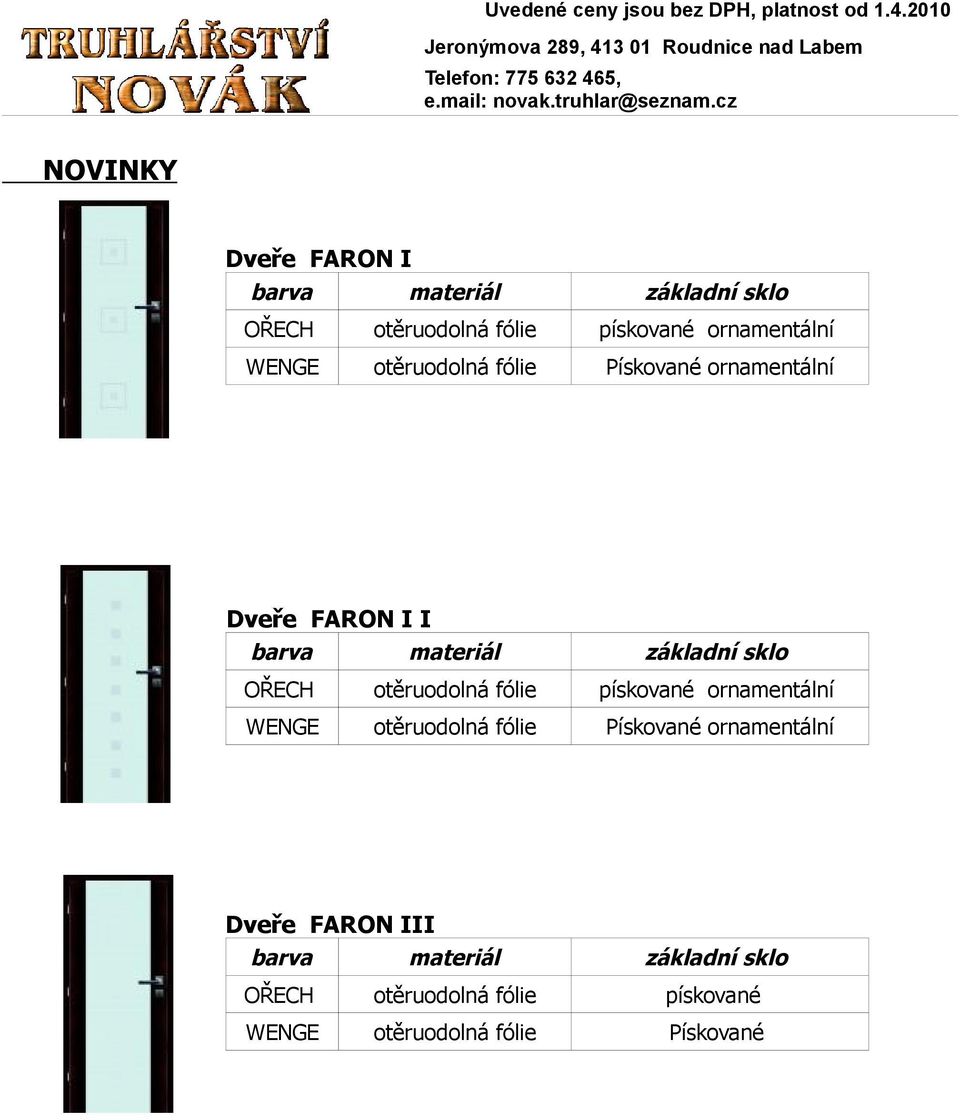 pískované ornamentální WENGE otěruodolná fólie Pískované ornamentální Dveře FARON I I základní sklo OŘECH