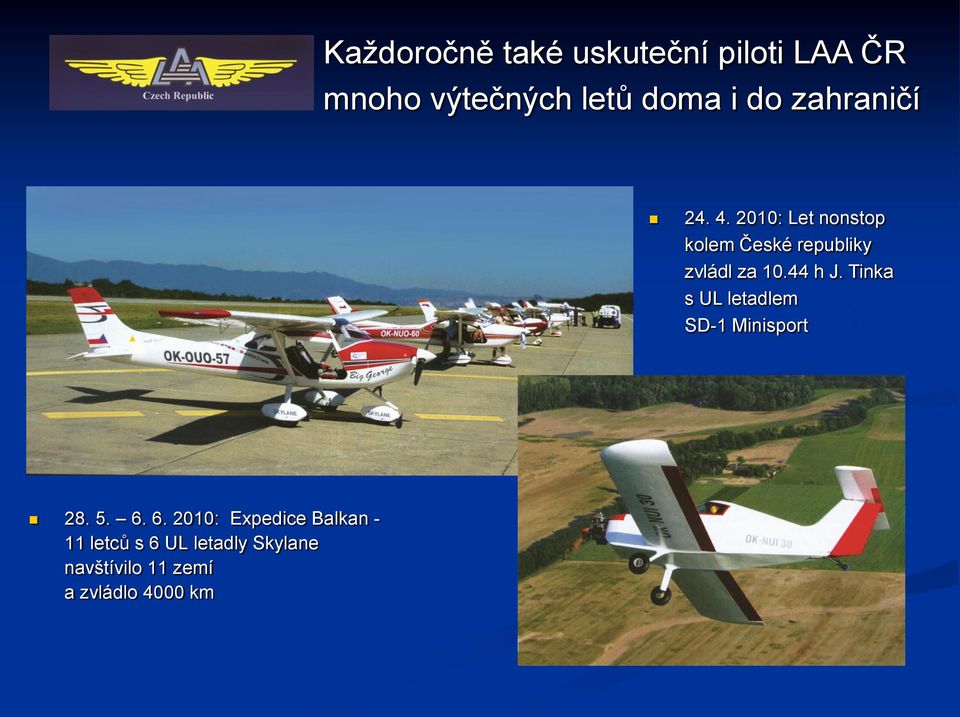 44 h J. Tinka s UL letadlem SD-1 Minisport 28. 5. 6.