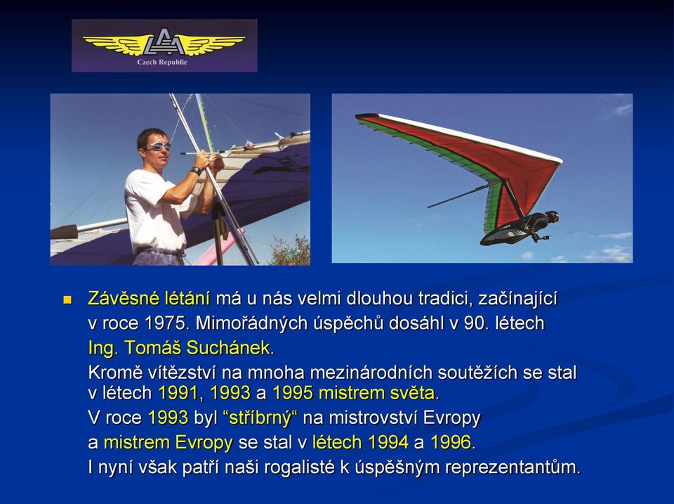 Kromě vítězství na mnoha mezinárodních soutěžích se stal v létech 1991, 1993 a 1995 mistrem