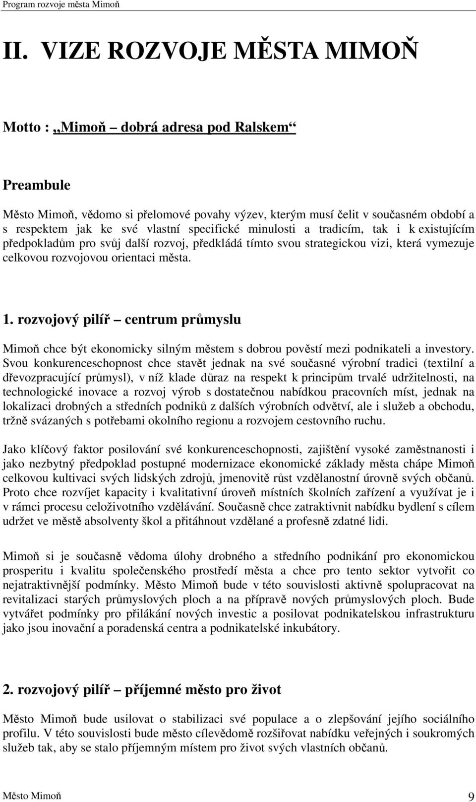 rozvojový pilí centrum prmyslu Mimo chce být ekonomicky silným mstem s dobrou povstí mezi podnikateli a investory.