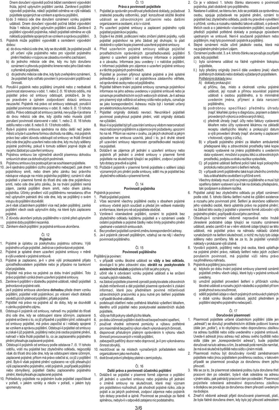 Pojistitel je oprávněn prověřovat předložené doklady, požadovat 3.