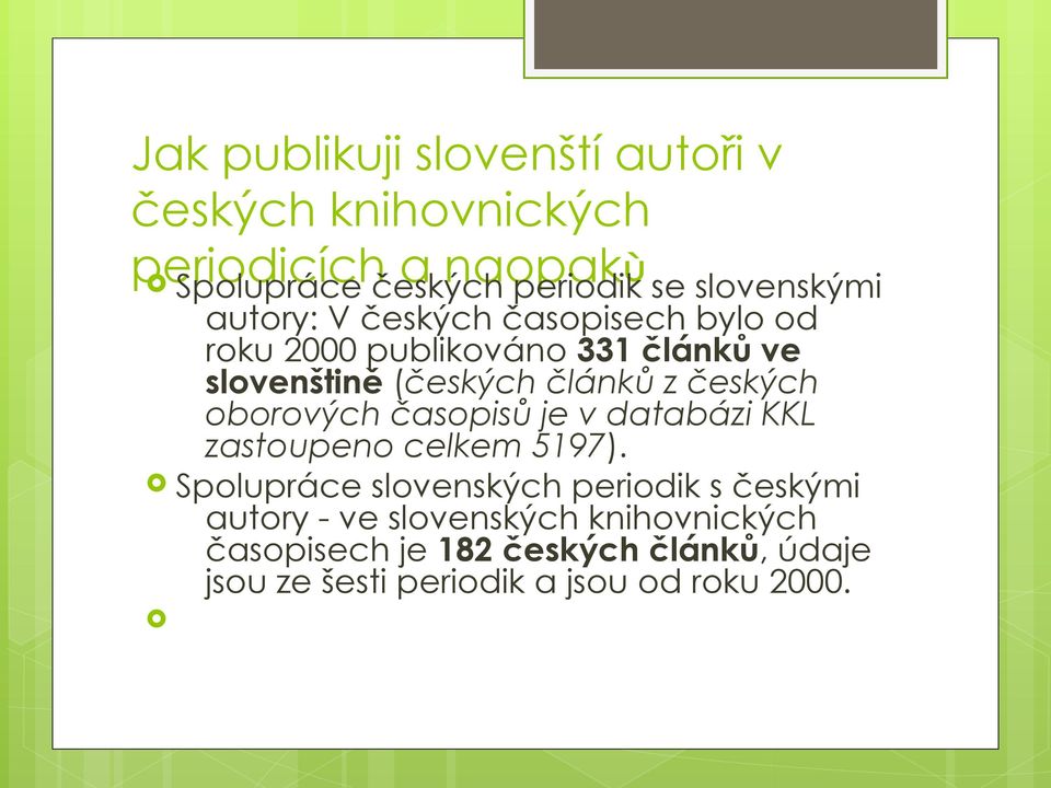z českých oborových časopisů je v databázi KKL zastoupeno celkem 5197).