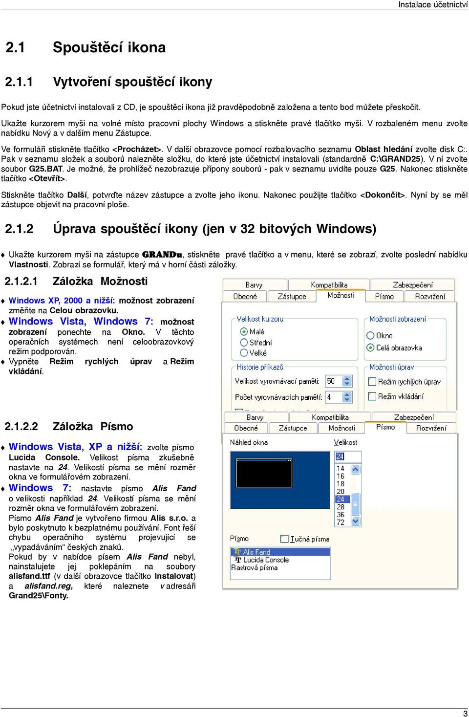 Ve formuláři stiskněte tlačítko <Procházet>. V další obrazovce pomocí rozbalovacího seznamu Oblast hledání zvolte disk C:.