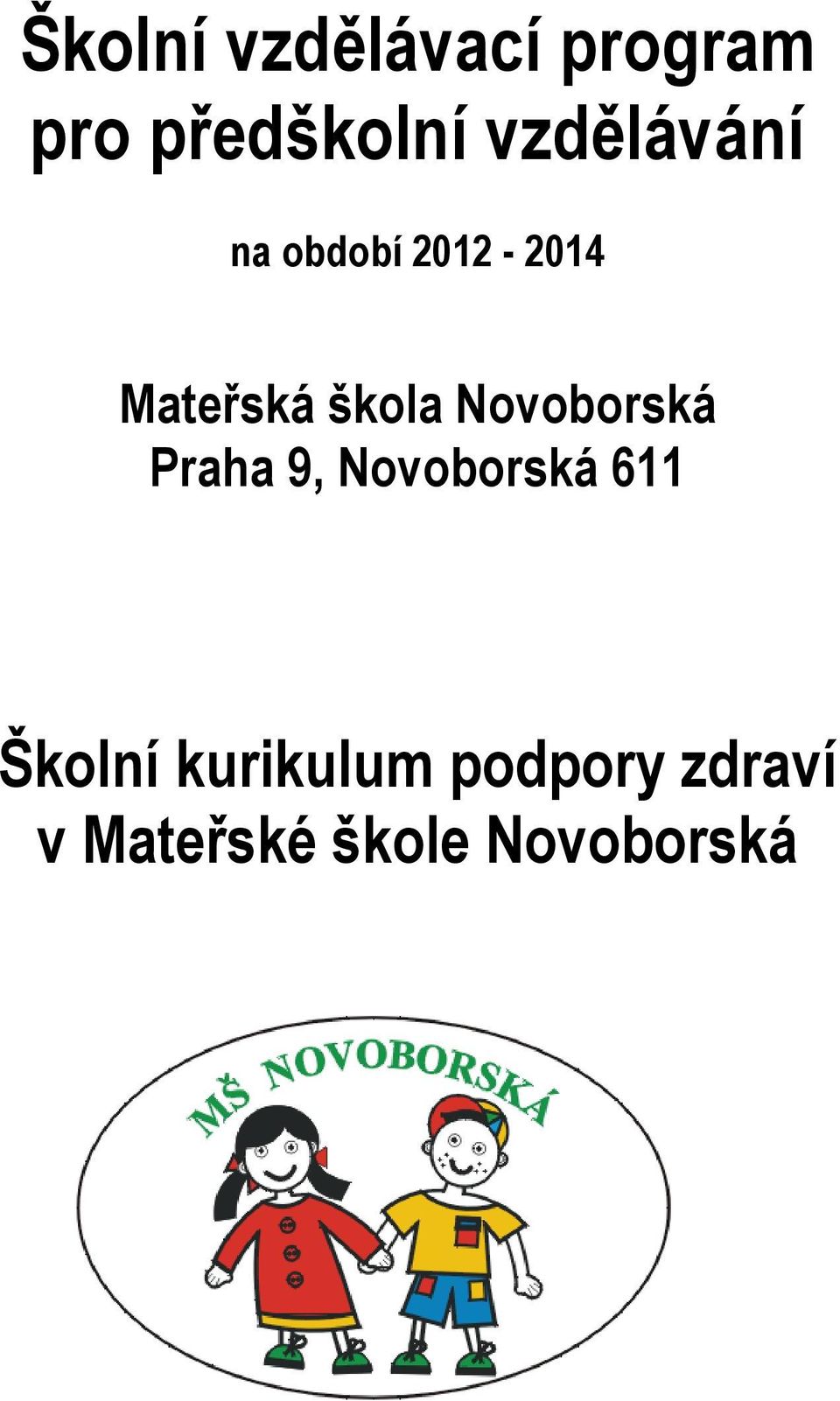 Novoborská Praha 9, Novoborská 611 Školní
