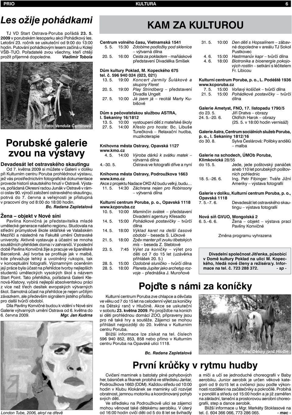 Vladimír Tobola Porubské galerie zvou na výstavy Devadesát let ostravského skautingu Od 7.
