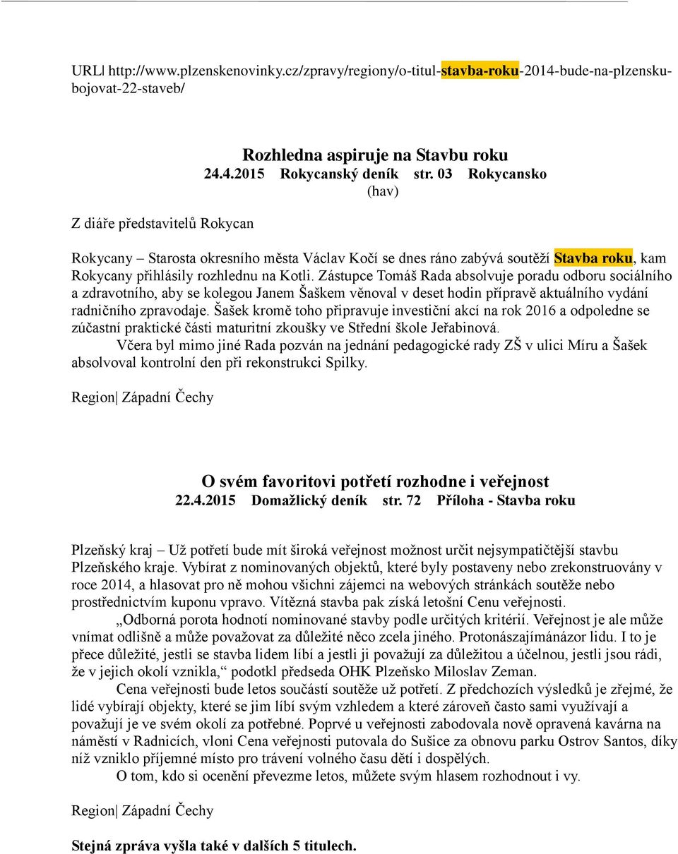 Zástupce Tomáš Rada absolvuje poradu odboru sociálního a zdravotního, aby se kolegou Janem Šaškem věnoval v deset hodin přípravě aktuálního vydání radničního zpravodaje.