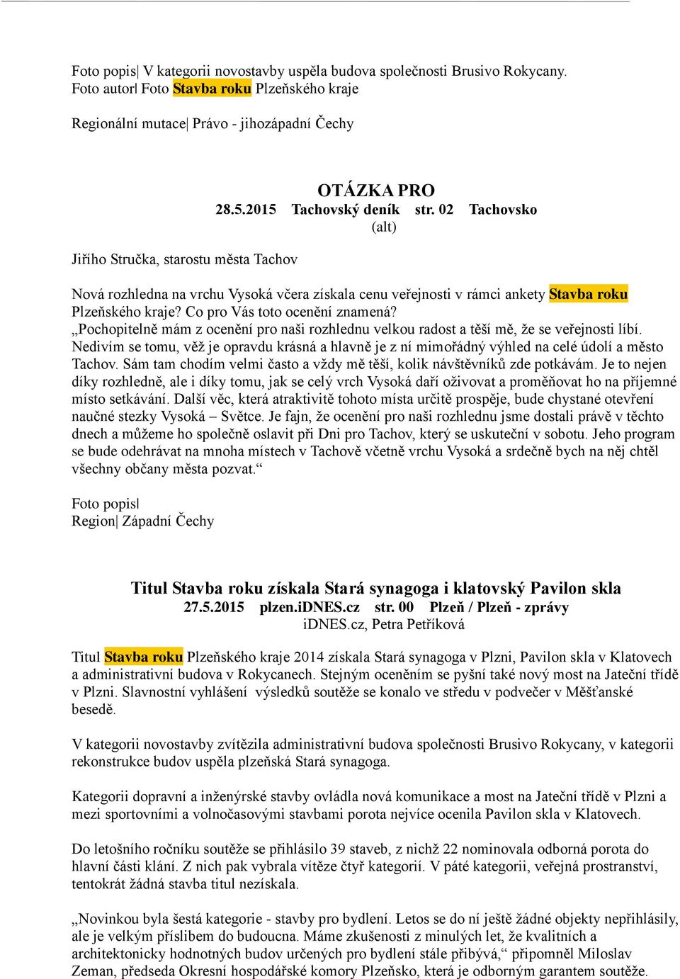 02 Tachovsko (alt) Nová rozhledna na vrchu Vysoká včera získala cenu veřejnosti v rámci ankety Stavba roku Plzeňského kraje? Co pro Vás toto ocenění znamená?