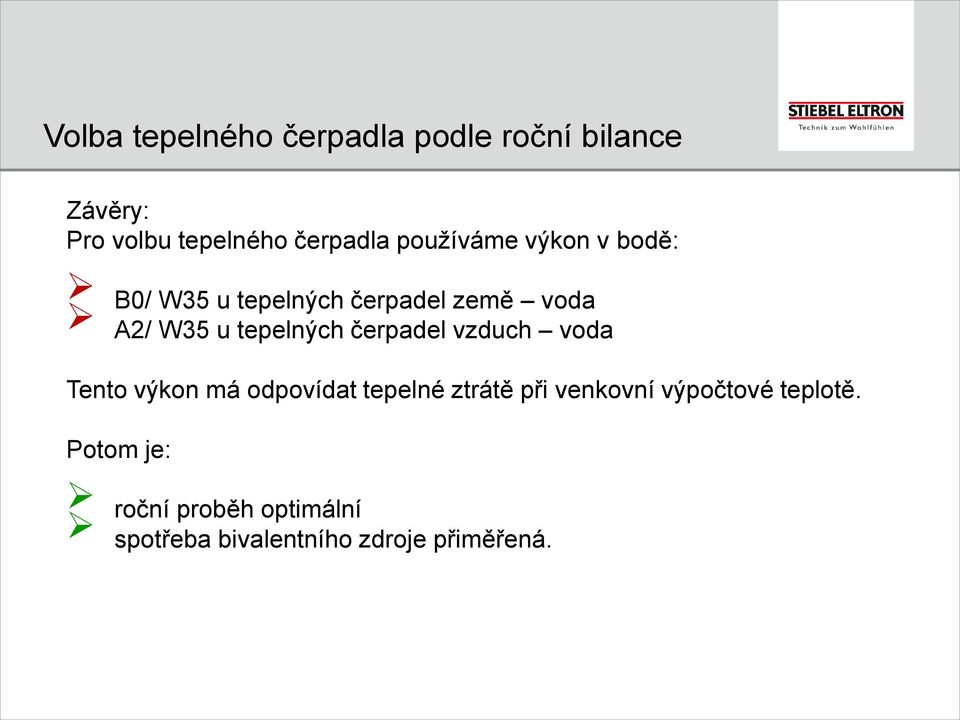 čerpadel vzduch voda Tento výkon má odpovídat tepelné ztrátě při venkovní