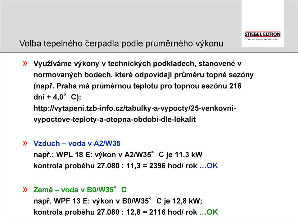 cz/tabulky-a-vypocty/25-venkovnivypoctove-teploty-a-otopna-obdobi-dle-lokalit» Vzduch voda v A2/W35 např.