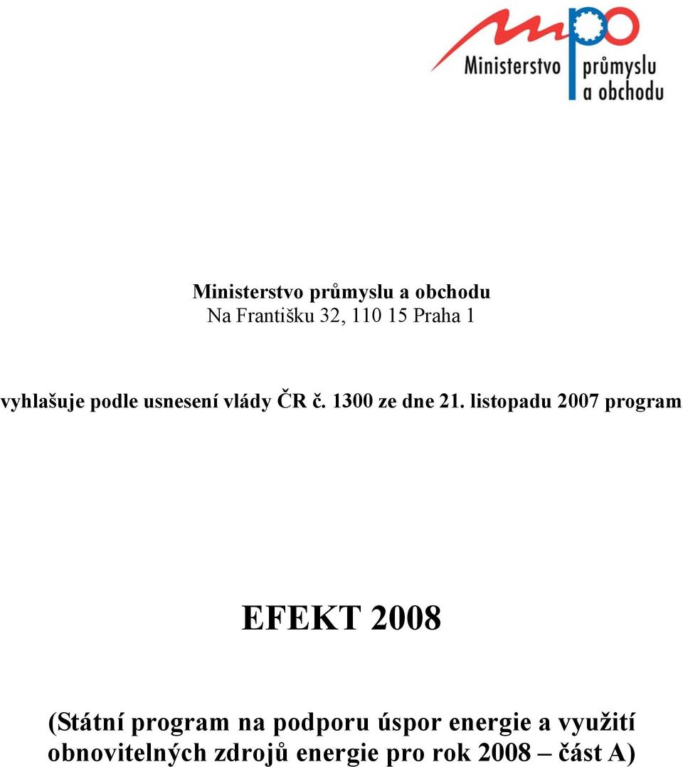 listopadu 2007 program EFEKT 2008 (Státní program na podporu