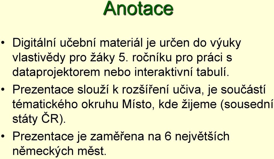 Prezentace slouží k rozšíření učiva, je součástí tématického okruhu Místo,