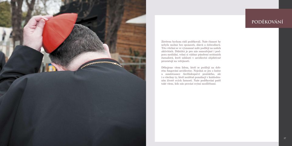 Důležitá i podpora je pro mediální, nás samozřejmě velmi si vážíme i podpora mediální, seriózních velmi žurnalistů, si vážíme působení kteří události seriózních v ar- působení cidiecézi žurnalistů,
