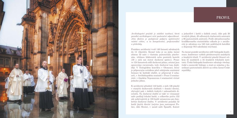 Kromě toho je na jejím území zřízeno 32 míst s vlastním pastoračním působením, většinou klášterních nebo poutních kostelů (10 z nich má statut duchovní správy).