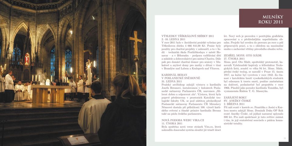 Dále pak pro domácí charitní domov pro seniory v Mukařově a azylové domy pro matky s dětmi v tísni v Brandýse nad Labem a Kralupech nad Vltavou. Kardinál Beran v Poslanecké sněmovně 31.