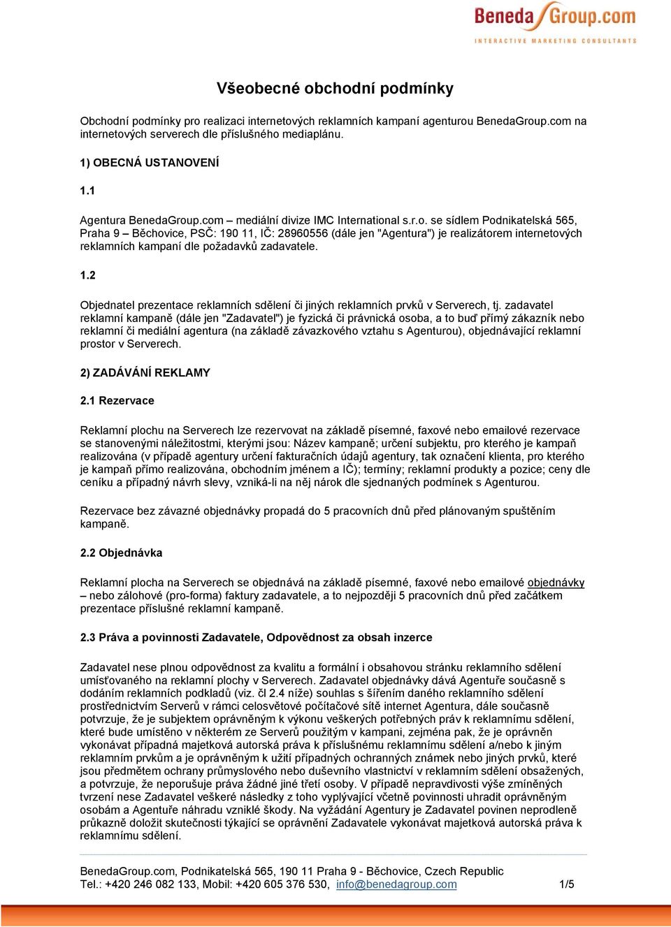 1.2 Objednatel prezentace reklamních sdělení či jiných reklamních prvků v Serverech, tj.