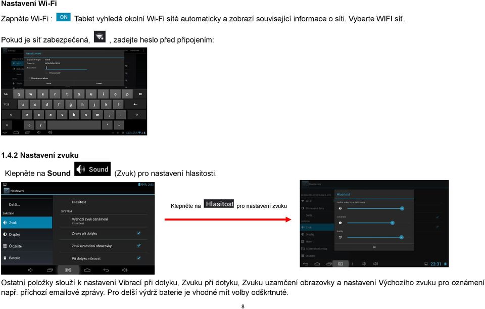 2 Nastavení zvuku Klepněte na Sound (Zvuk) pro nastavení hlasitosti.