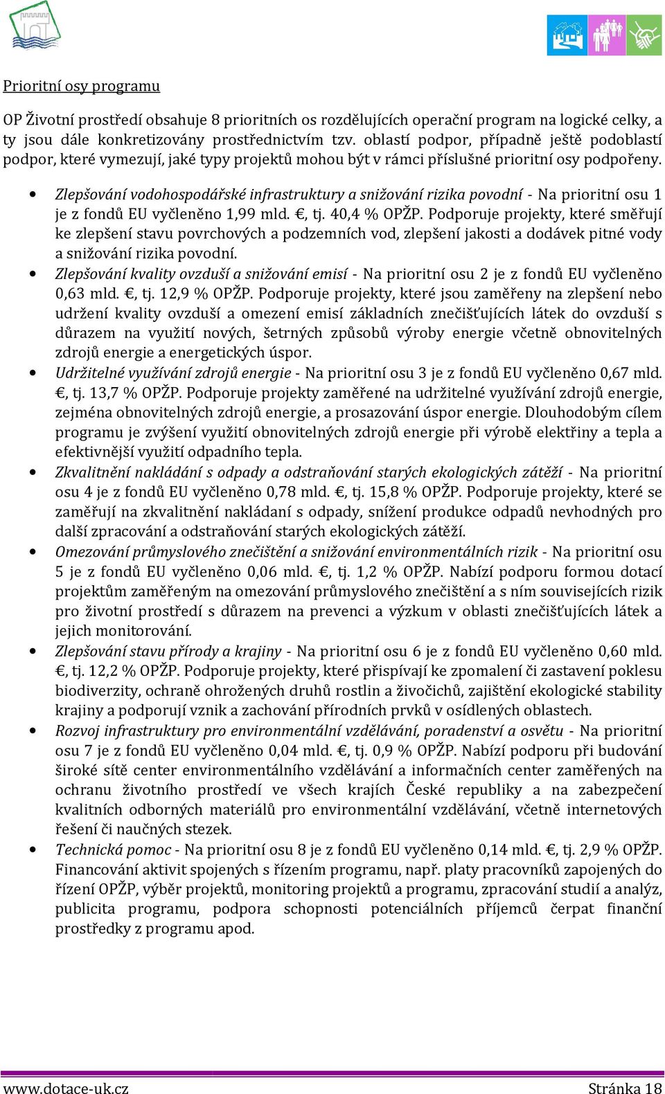 Zlepšvání vdhspdářské infrastruktury a snižvání rizika pvdní - Na priritní su 1 je z fndů EU vyčleněn 1,99 mld., tj. 40,4 % OPŽP.