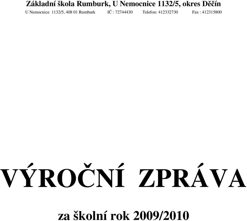 Rumburk IČ : 72744430 Telefon: 412332730 Fax