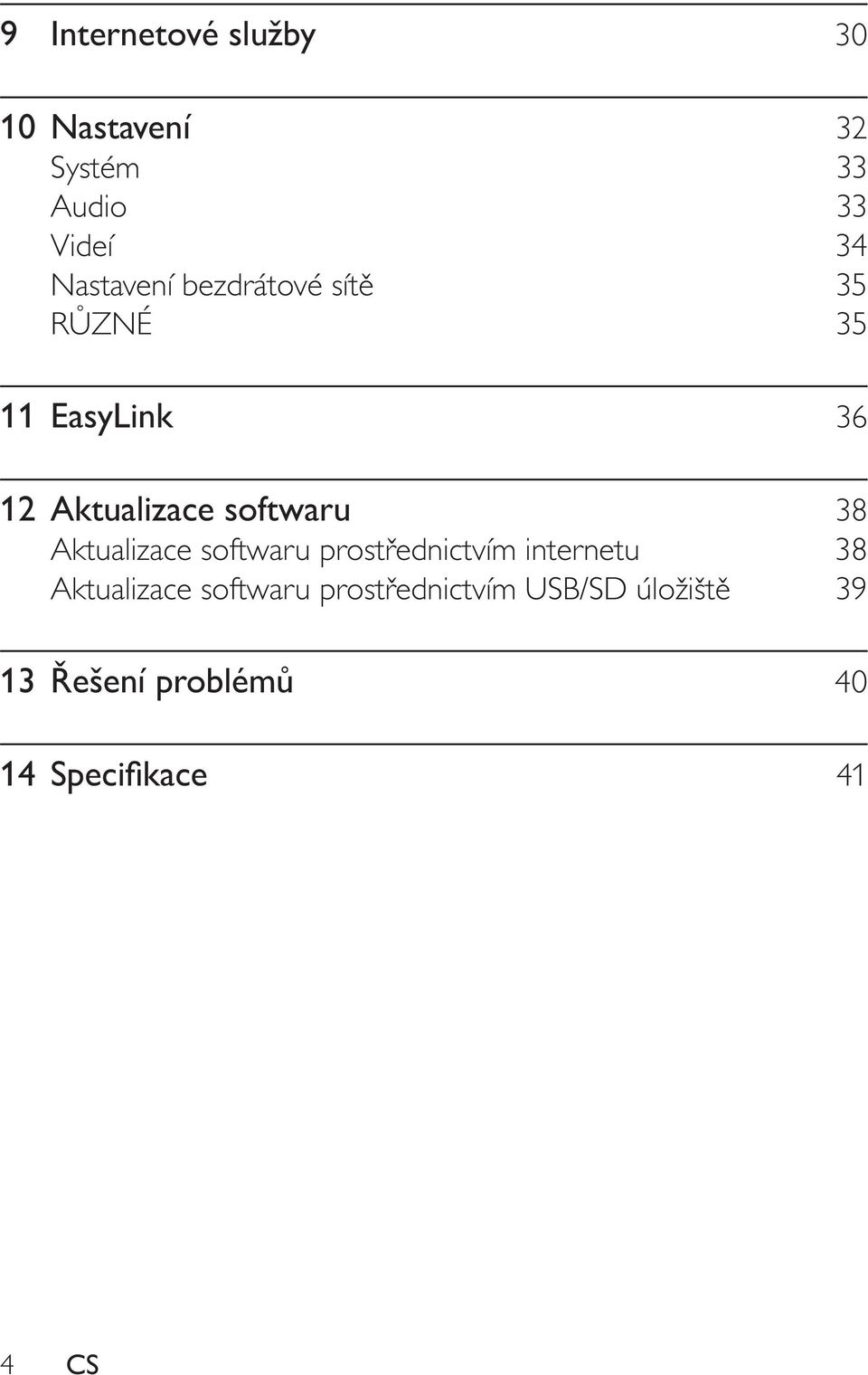 softwaru 38 Aktualizace softwaru prostřednictvím internetu 38 Aktualizace