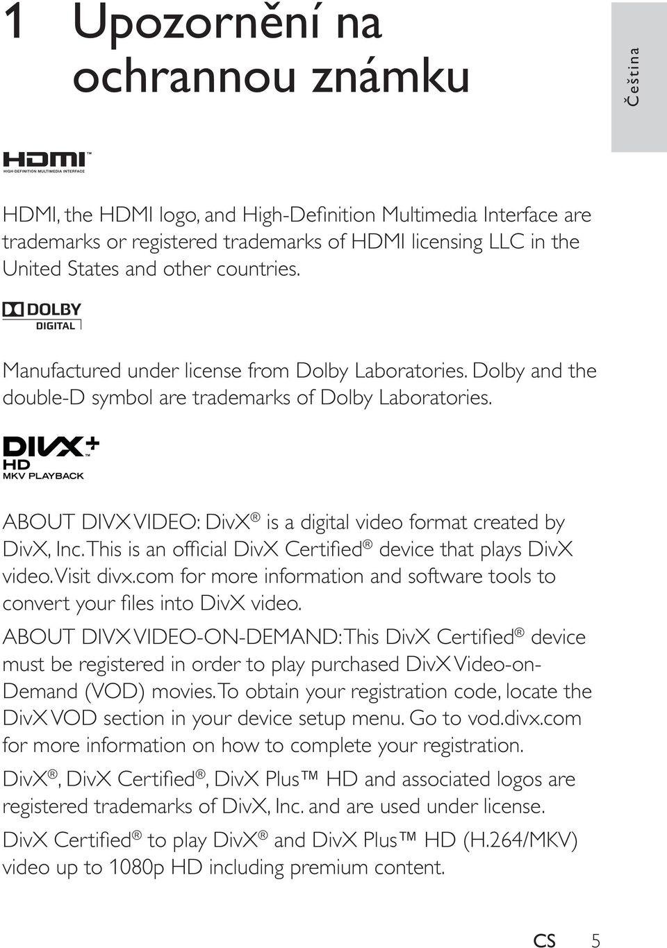 ABOUT DIVX VIDEO: DivX is a digital video format created by DivX, Inc. This is an official DivX Certified device that plays DivX video. Visit divx.