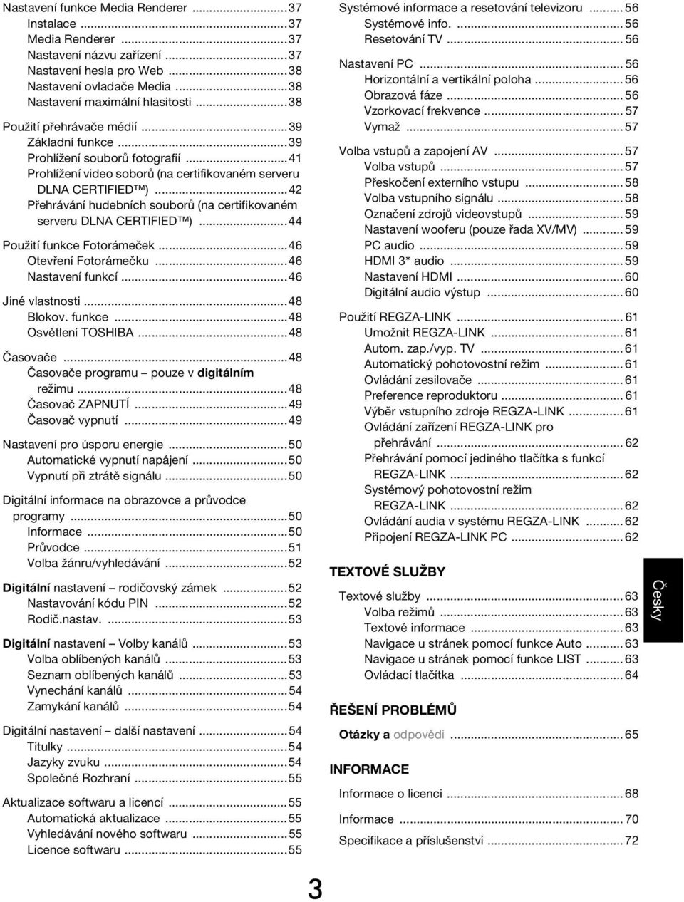 ..44 Použití funke Fotorámeček...46 tevření Fotorámečku...46 Nstvení funkí...46 Jiné vlstnosti...48 Blokov. funke...48 světlení TSHIBA...48 Čsovče...48 Čsovče progrmu pouze v igitálním režimu.