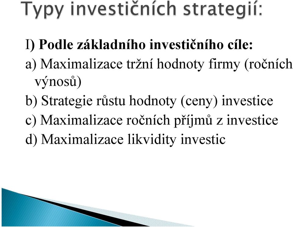 Strategie růstu hodnoty (ceny) investice c)