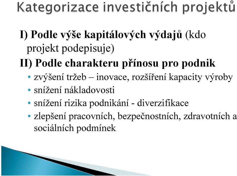 kapacity výroby snížení nákladovosti snížení rizika podnikání -