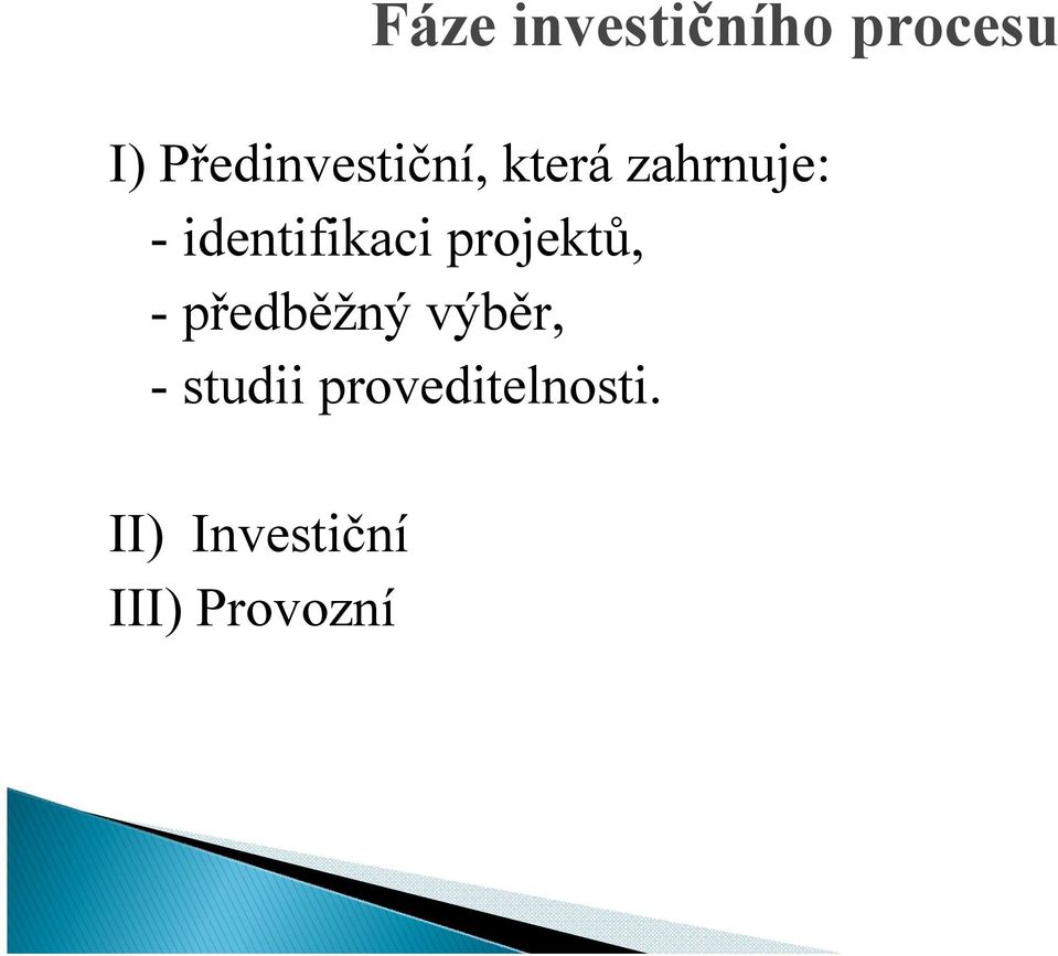 identifikaci projektů, - předběžný