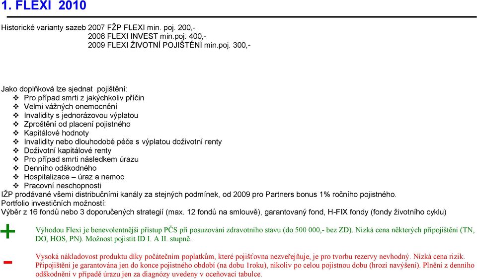 400,- 2009 FLEXI ŽIVOTNÍ POJIŠTĚNÍ min.poj.