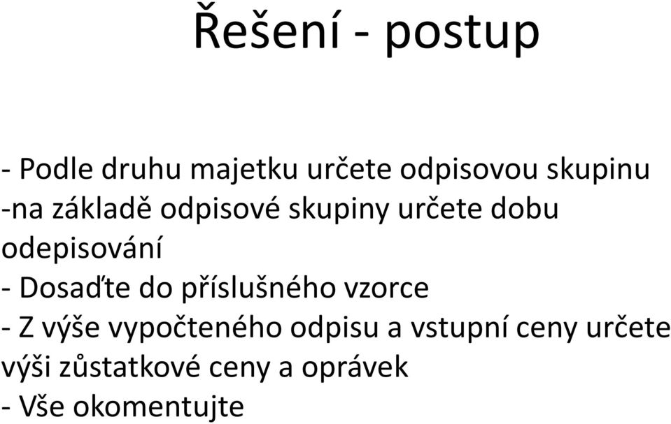 - Dosaďte do příslušného vzorce -Z výše vypočteného odpisu a