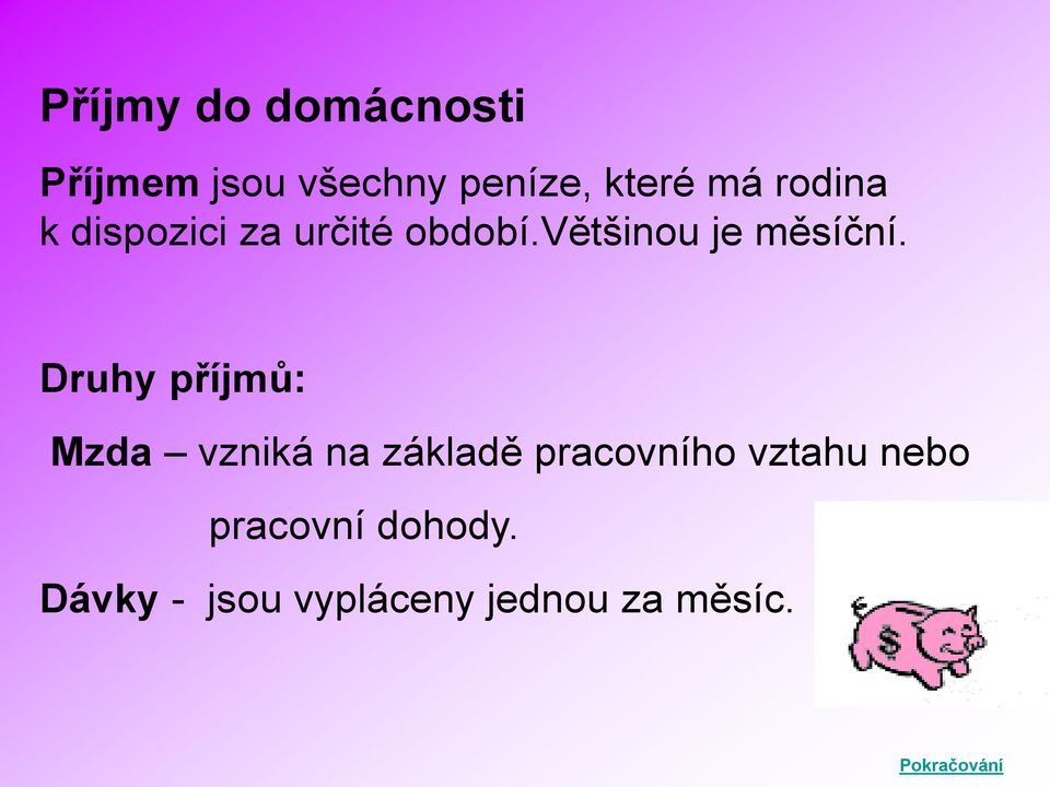 Druhy příjmů: Mzda vzniká na základě pracovního vztahu nebo