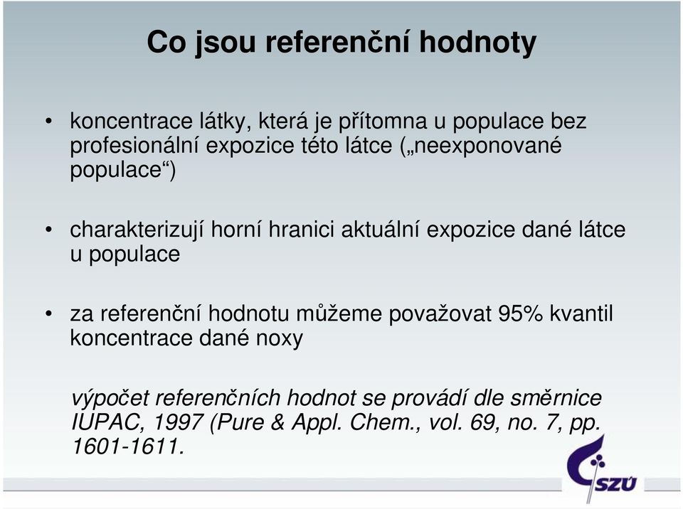 látce u populace za referenční hodnotu můžeme považovat 95% kvantil koncentrace dané noxy výpočet