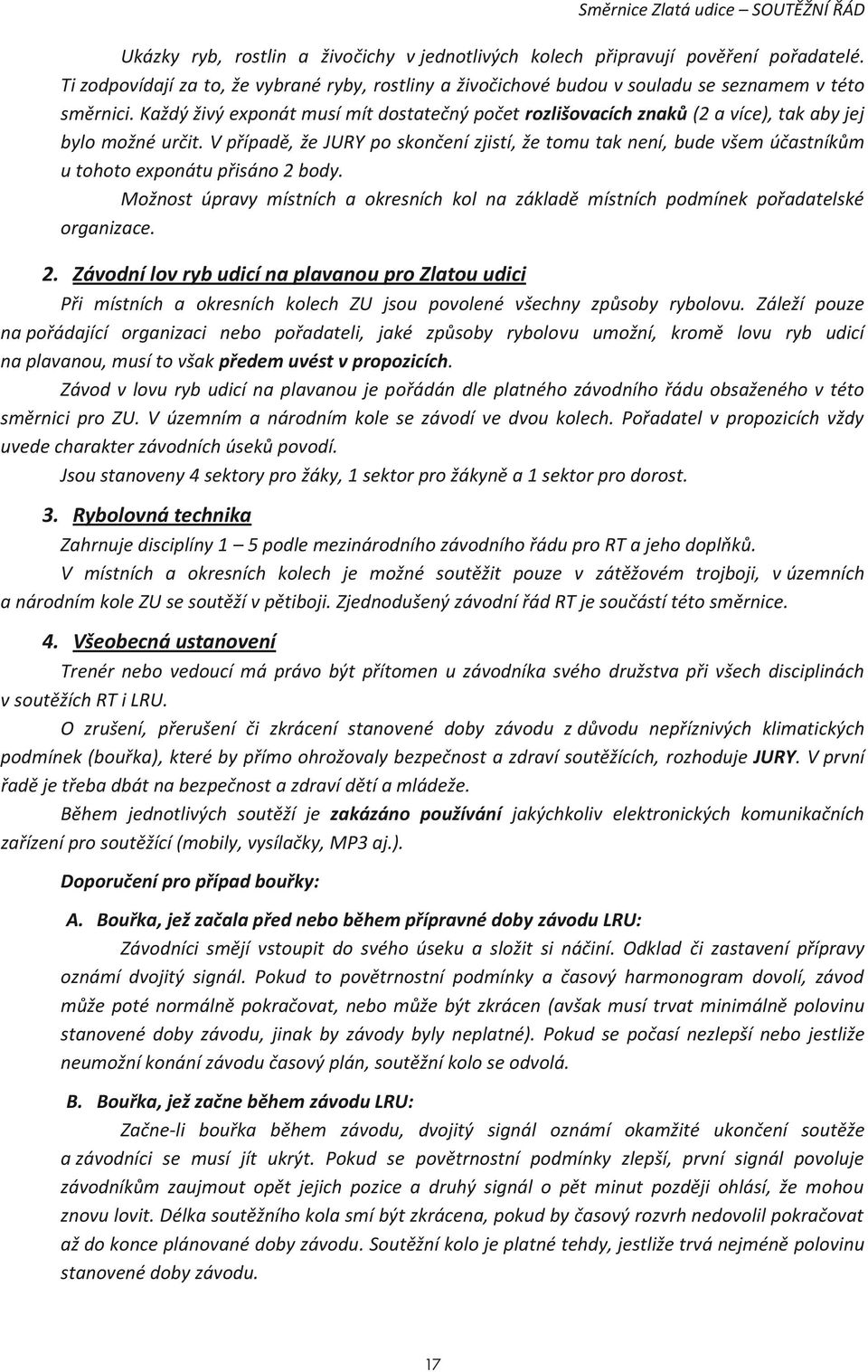 Každý živý exponát musí mít dostatečný počet rozlišovacích znaků (2 a více), tak aby jej bylo možné určit.