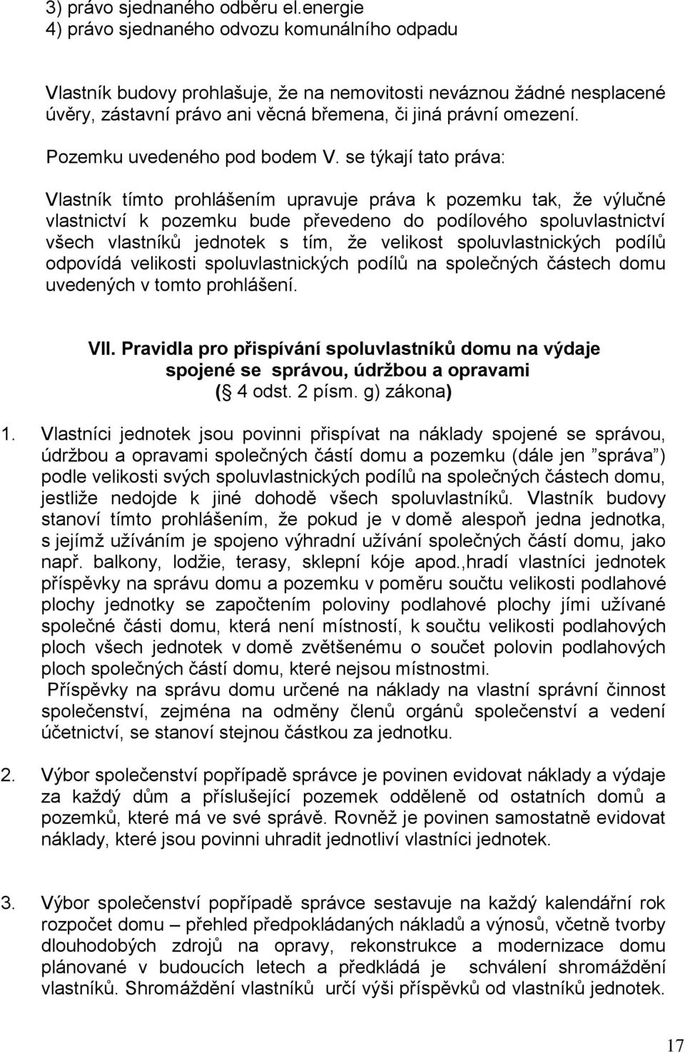 Pozemku uvedeného pod bodem V.