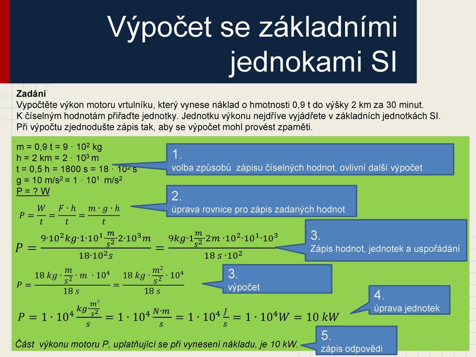 m = 0,9 t = 9 10 2 kg h = 2 km = 2 10 3 m t = 0,5 h = 1800 s = 18 10 2 s g = 10 m/s 2 = 1 10 1 m/s 2 P =?