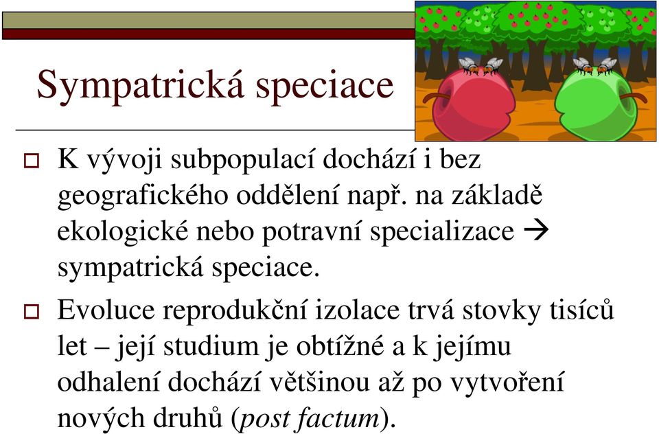 na základě ekologické nebo potravní specializace sympatrická speciace.