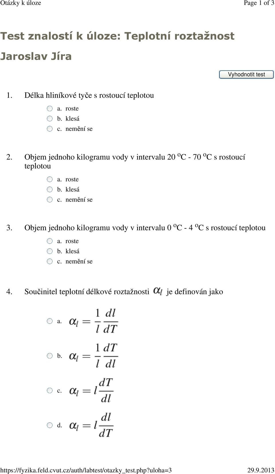 Délka hliníkové tyče s rostoucí teplotou roste klesá nemění se 2.