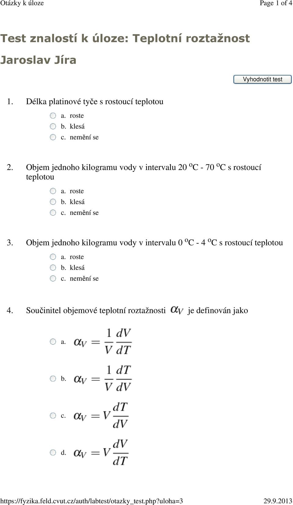 Délka platinové tyče s rostoucí teplotou roste klesá nemění se 2.