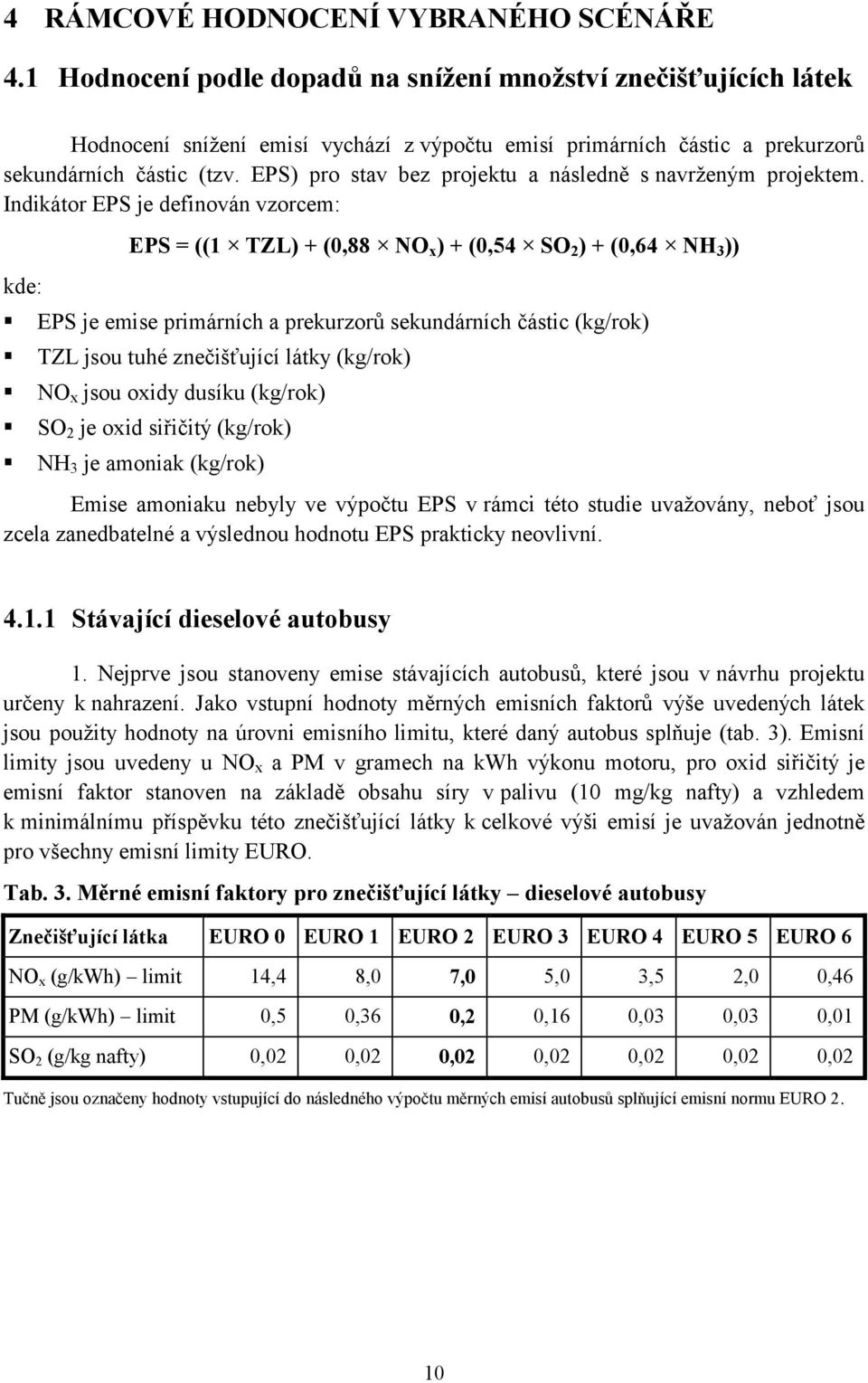 EPS) pro stav bez projektu a následně s navrženým projektem.