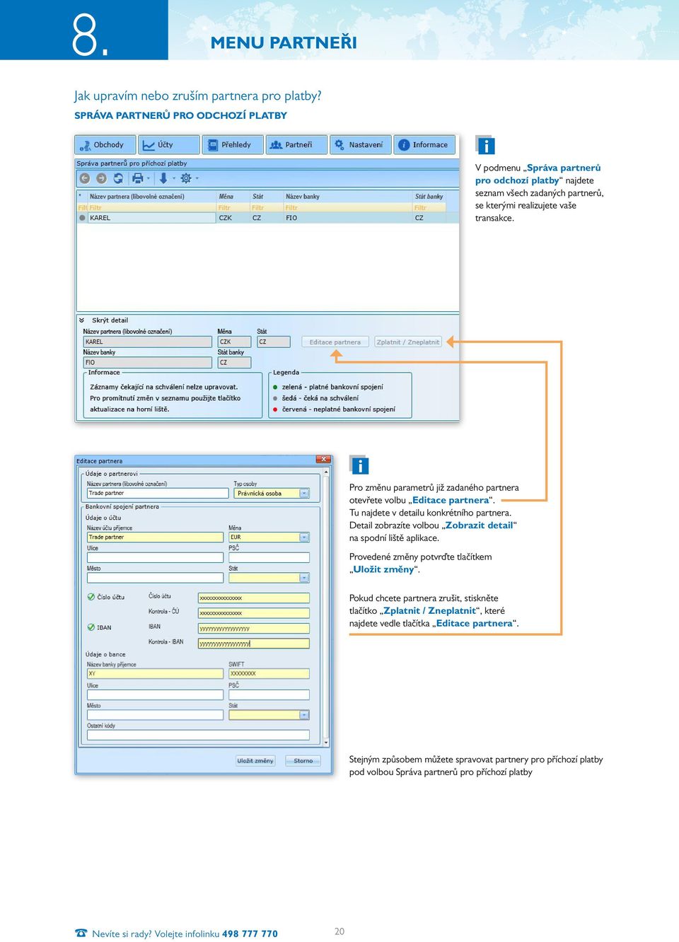 Pro změnu parametrů již zadaného partnera otevřete volbu Editace partnera. Tu najdete v detailu konkrétního partnera.
