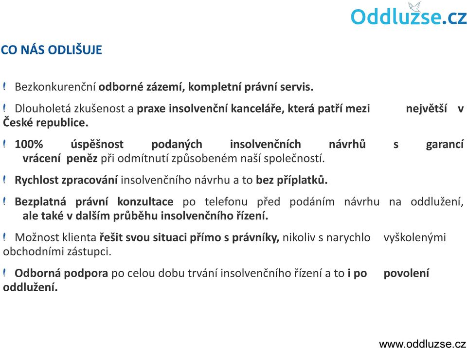 Rychlost zpracování insolvenčního návrhu a to bez příplatků.