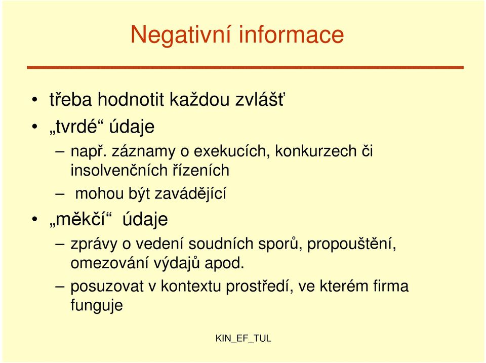 zavádějící měkčí údaje zprávy o vedení soudních sporů, propouštění,