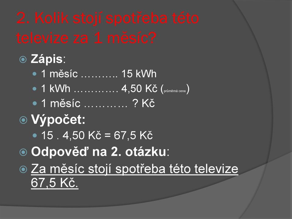 4,50 Kč (průměrná cena) 1 měsíc? Kč Výpočet: 15.